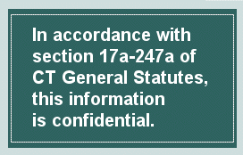 In accordance with section 17a-247a of CT General Statutes, this information is confidential.